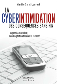 La Cyberintimidation - des conséquences sans fin . de Marthe Saint-Laurent